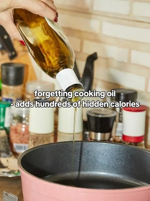 Slide 2 of 7: forgetting cooking oil - adds hundreds of hidden calories